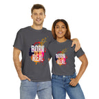 Born To Be Real  | Genuine Spirit Unisex Statement Tee