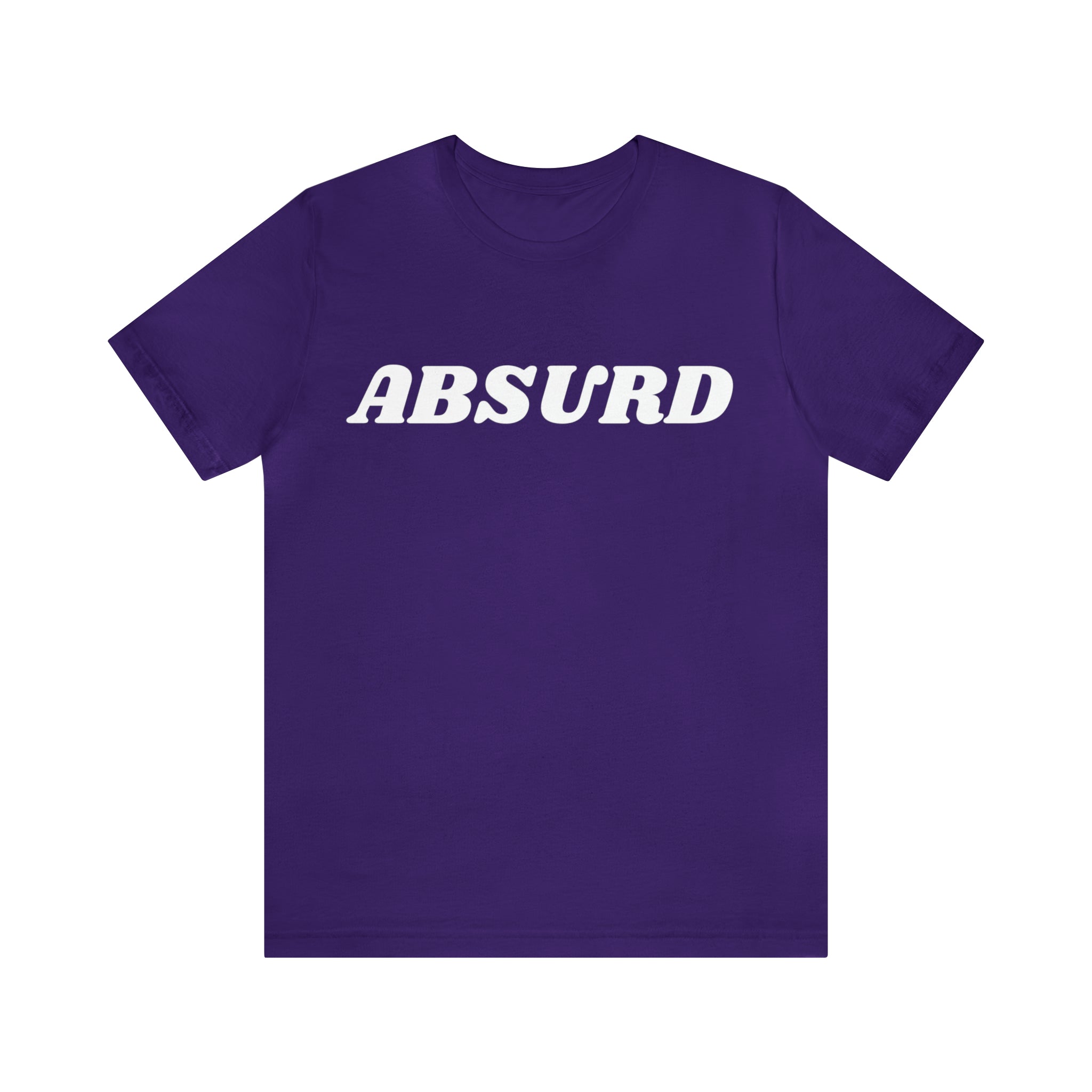 Absurd Funny Shirt | Hilarious Absurd Statement T-Shirt