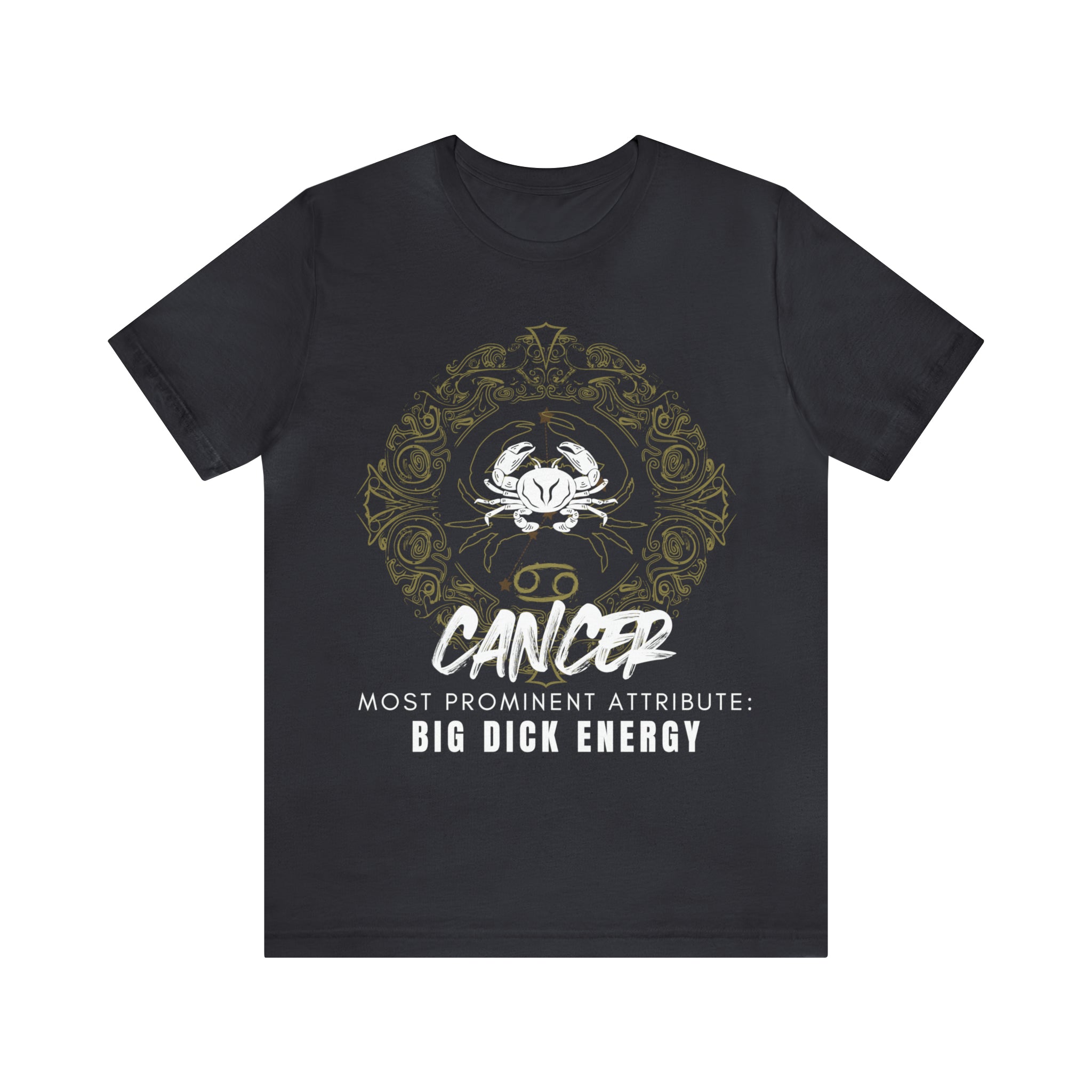 Cancer Zodiac Big Dick Energy Shirt | Zodiac Sign Statement T-Shirt
