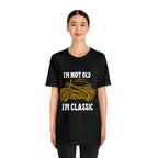 I'm Not Old I'm Classic Shirt | Retro Unisex T-Shirt
