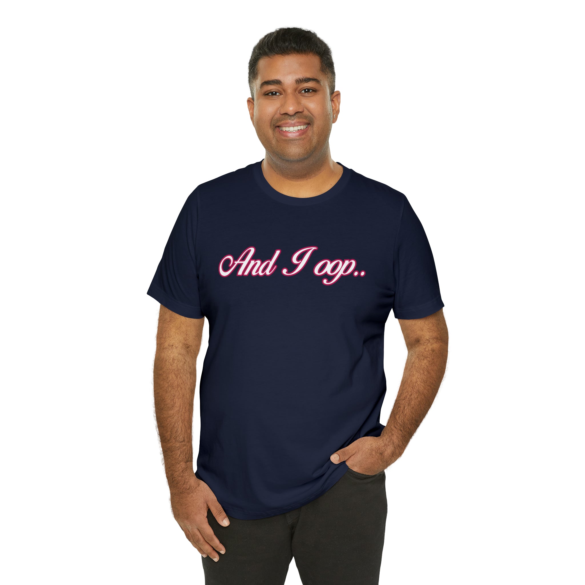 And I Ooop Funny Shirt | And I Ooop Statement T-Shirt