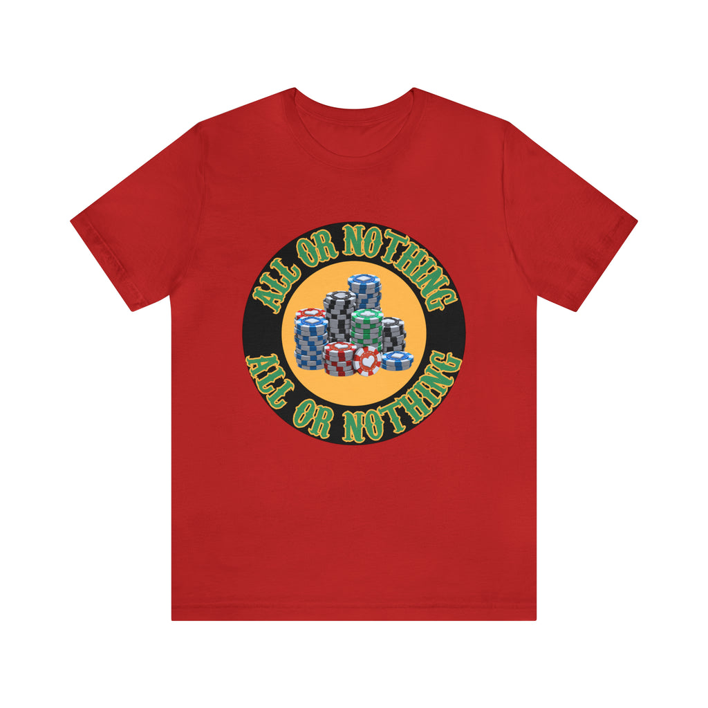 All or Nothing Day Shirt | Poker Casino Unisex T-Shirt