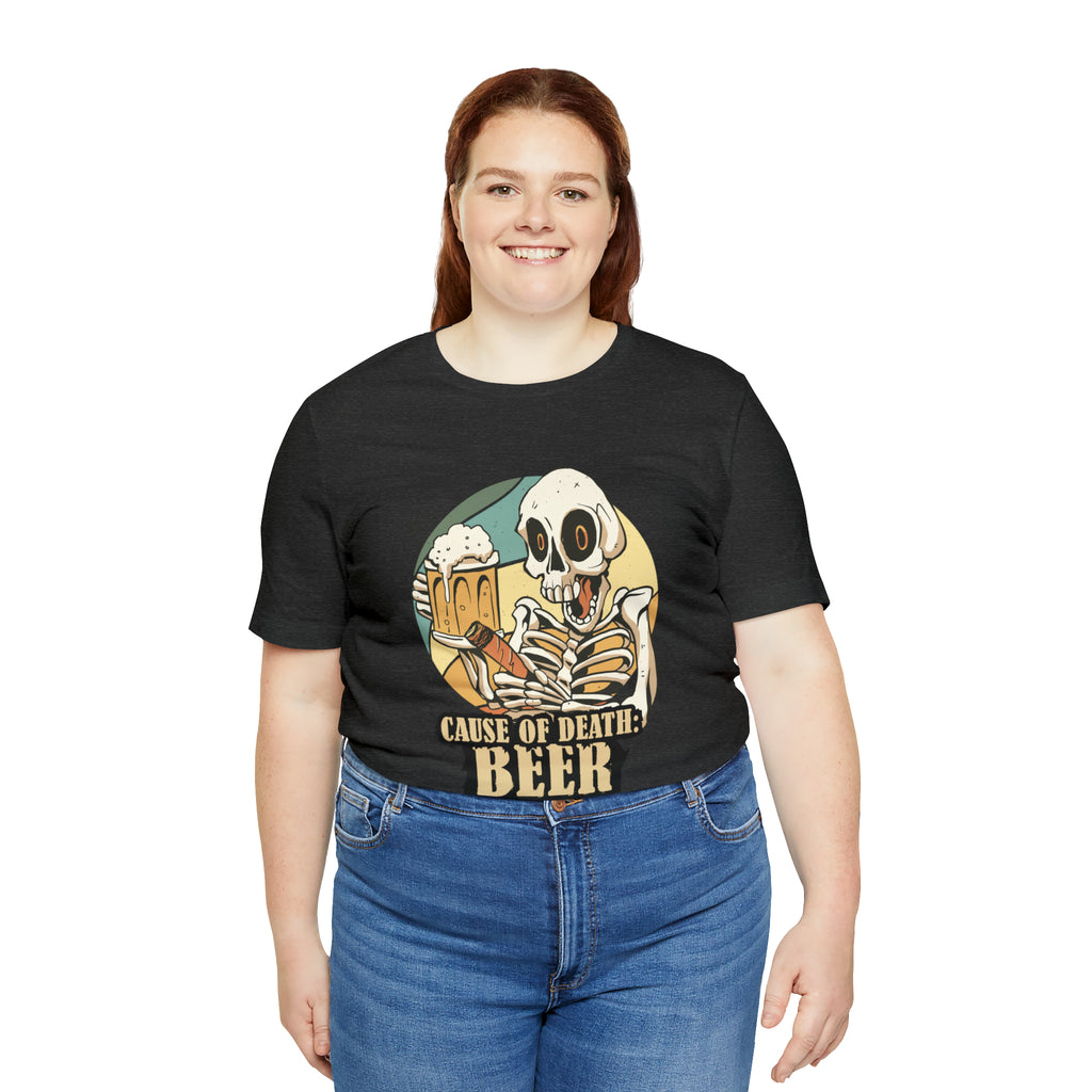 Beer Cause of Death Shirt | Drink Beer Unisex T-Shirt