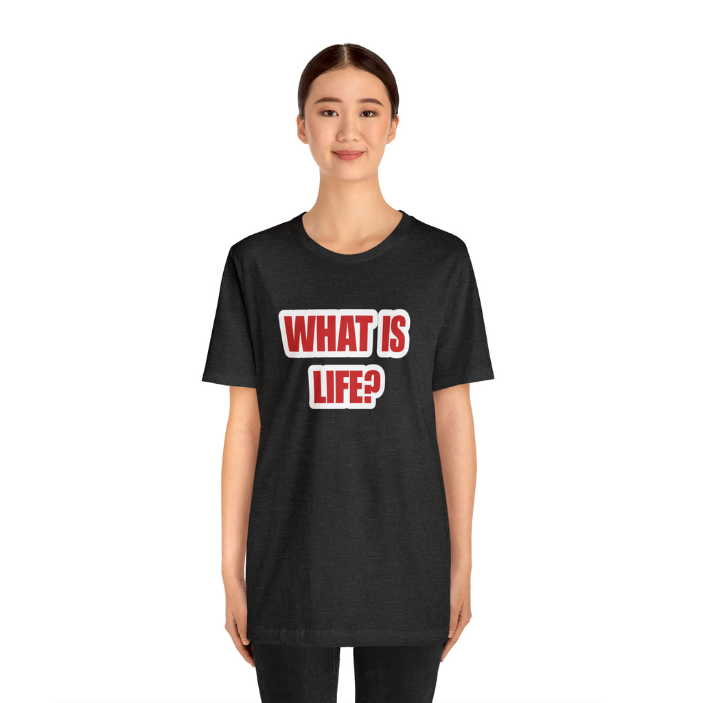 What Is Life? Existential Shirt | Ambiguous Existential Crisis T-Shirt