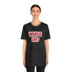 What Is Life? Existential Shirt | Ambiguous Existential Crisis T-Shirt