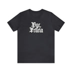 Bye, Felicia Shirt | Karen Statement T-Shirt