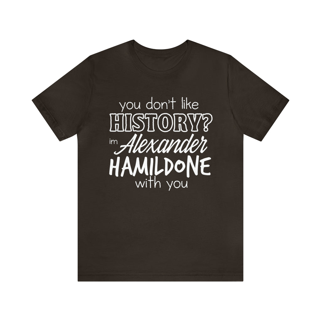 Alexander Hamilton History School Shirt | Hilarious History Statement T-Shirt