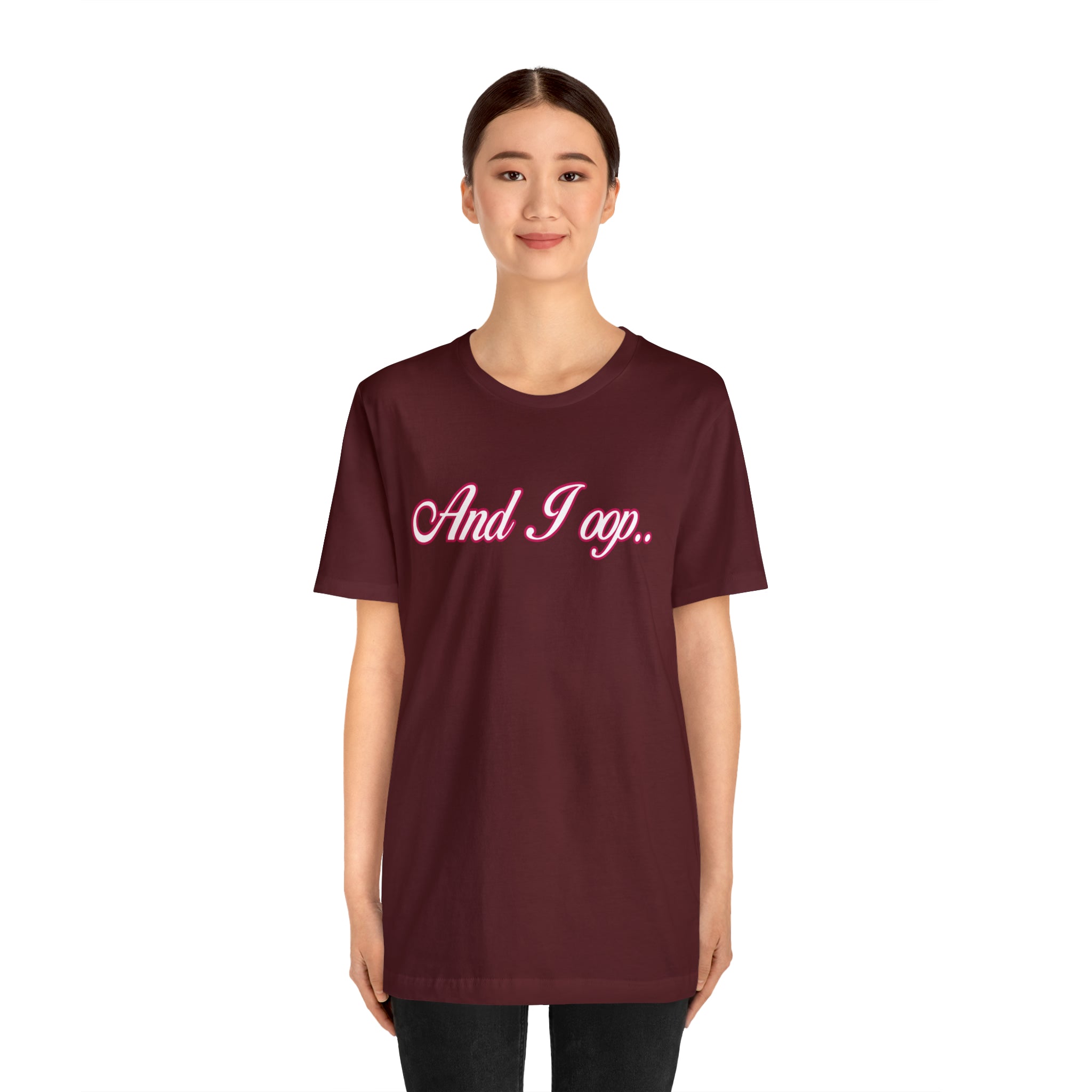And I Ooop Funny Shirt | And I Ooop Statement T-Shirt