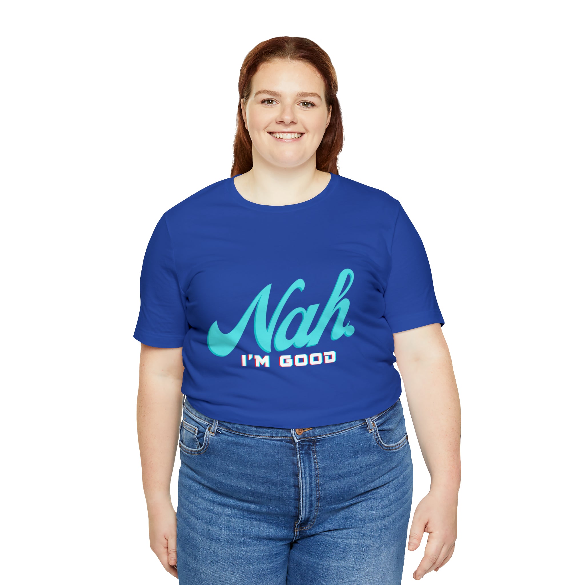 Nah I'm Good Shirt | Millennial Collection Unisex T-Shirt