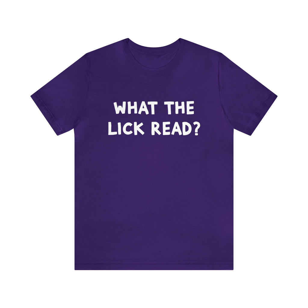 What The Lick Read Slang Shirt | Hilarious Statement T-Shirt