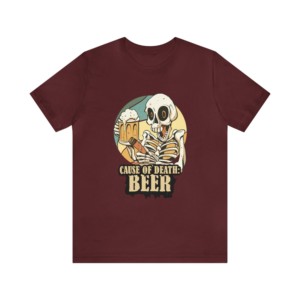 Beer Cause of Death Shirt | Drink Beer Unisex T-Shirt