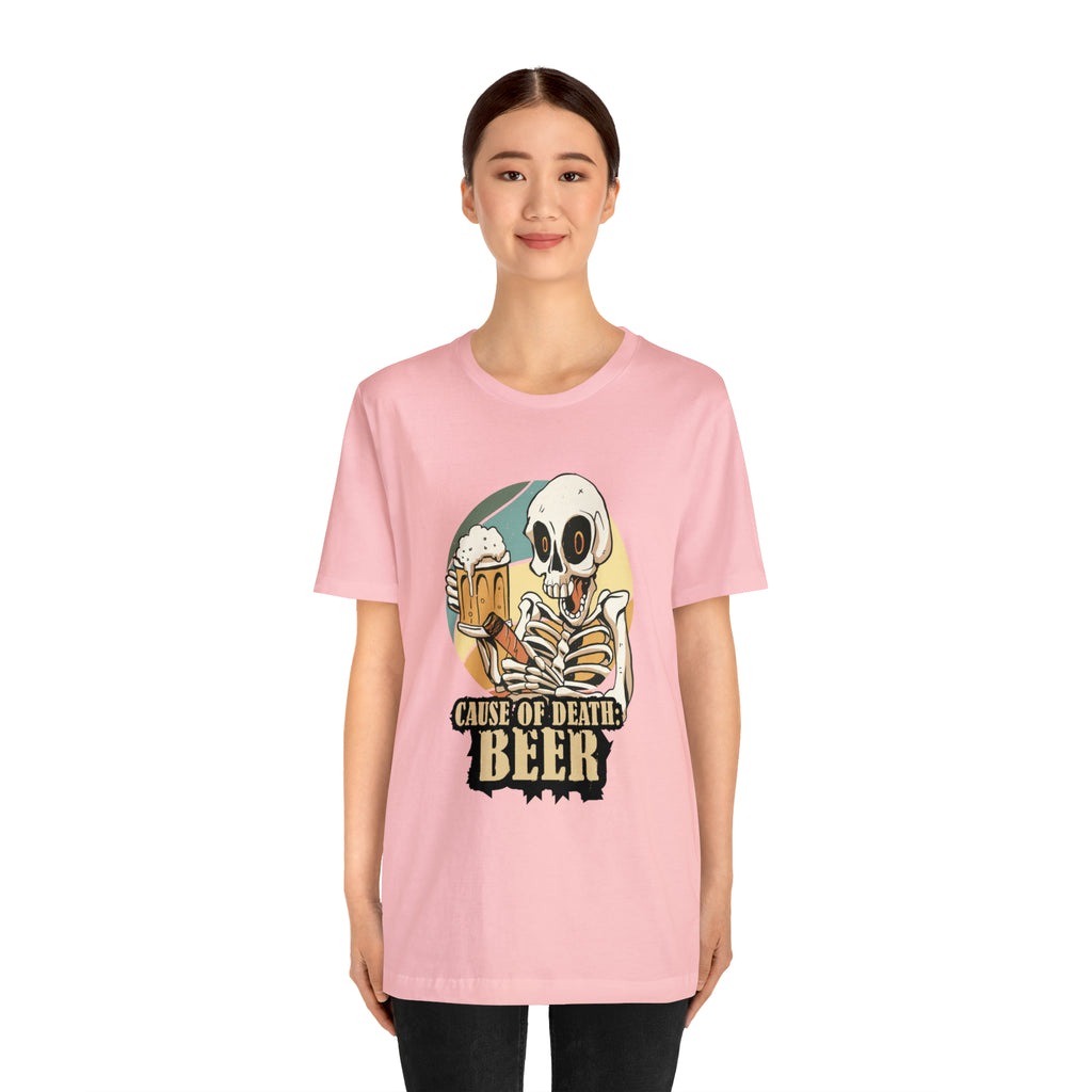 Beer Cause of Death Shirt | Drink Beer Unisex T-Shirt
