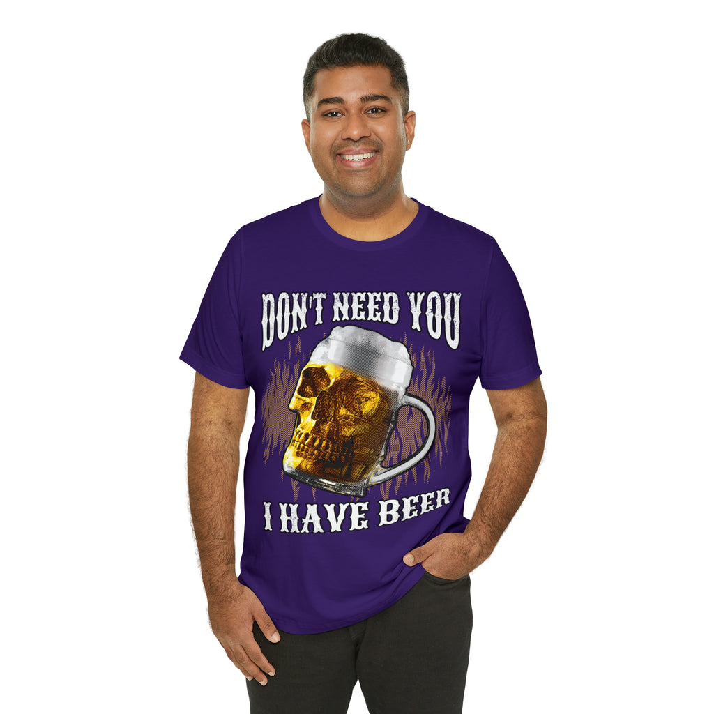 I Have Beer Shirt | Funny Drink Beer Unisex T-Shirt