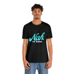 Nah I'm Good Shirt | Millennial Collection Unisex T-Shirt