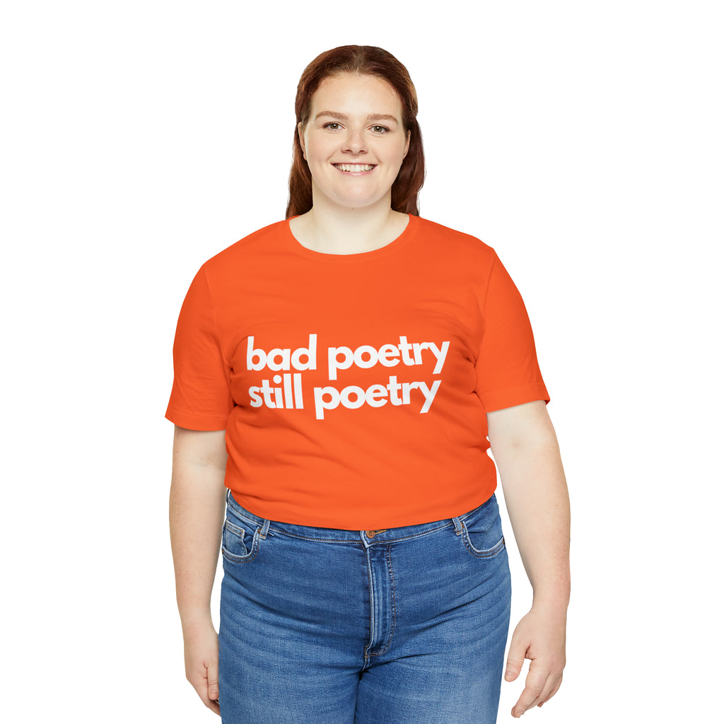 Bad Poetry Is Still Poetry Shirt | Bad Poetry Day T-Shirt