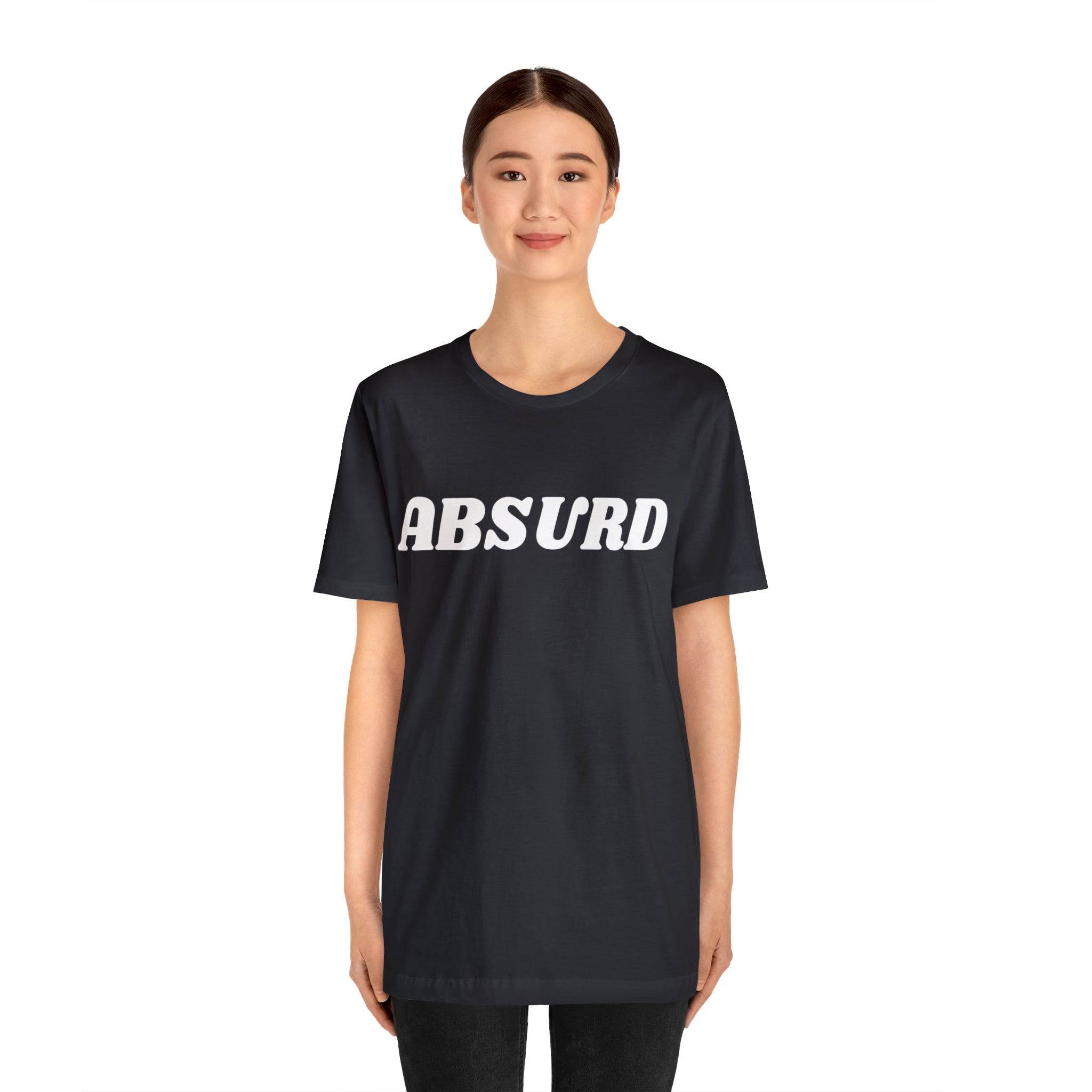 Absurd Funny Shirt | Hilarious Absurd Statement T-Shirt