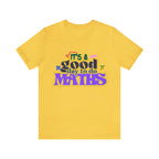 It's a Good Day to do Maths Shirt | School Unisex T-Shirt