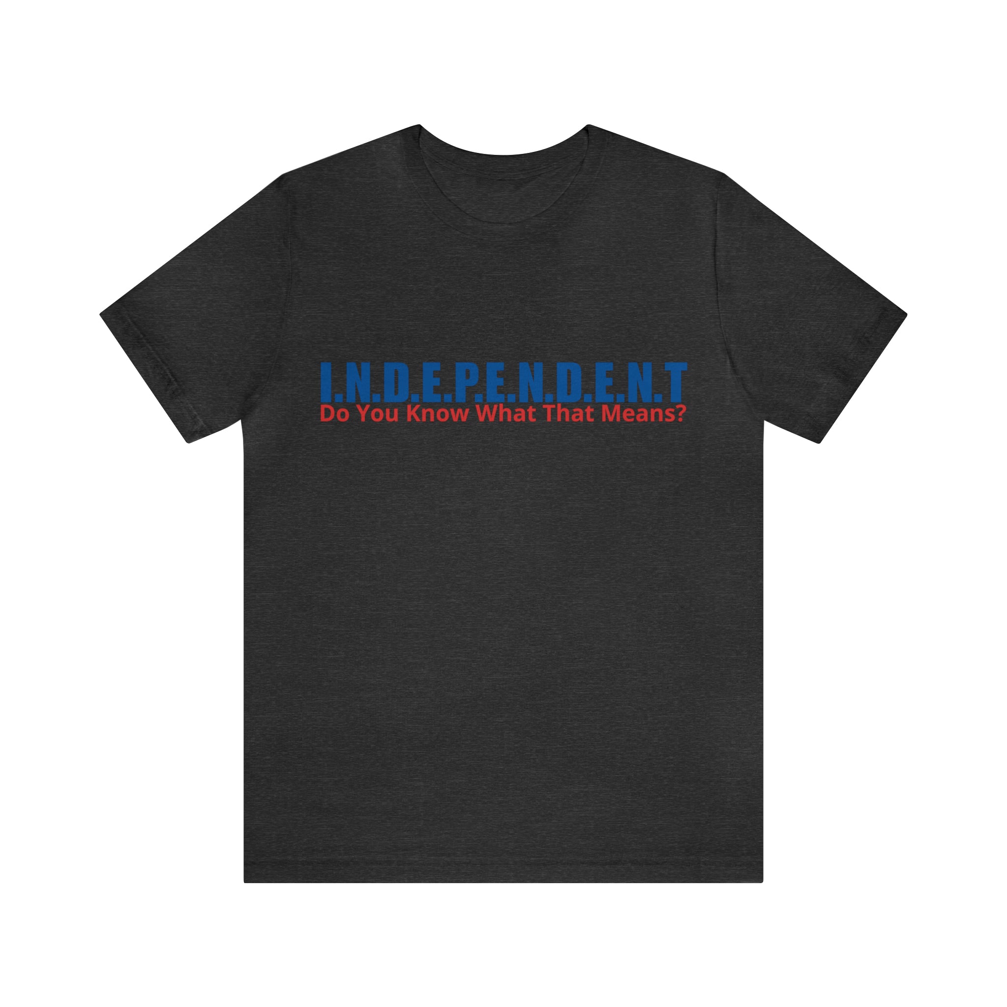Happy Independence Day Shirt | July 4 Independent T-Shirt