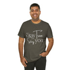 Stay True, Stay True Shirt | Minimalist Statement Unisex T-Shirt