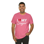 I Love My Sugar Shirt | Couple Love T-Shirt, Pair Girlfriend Boyfriend Matching Shirt