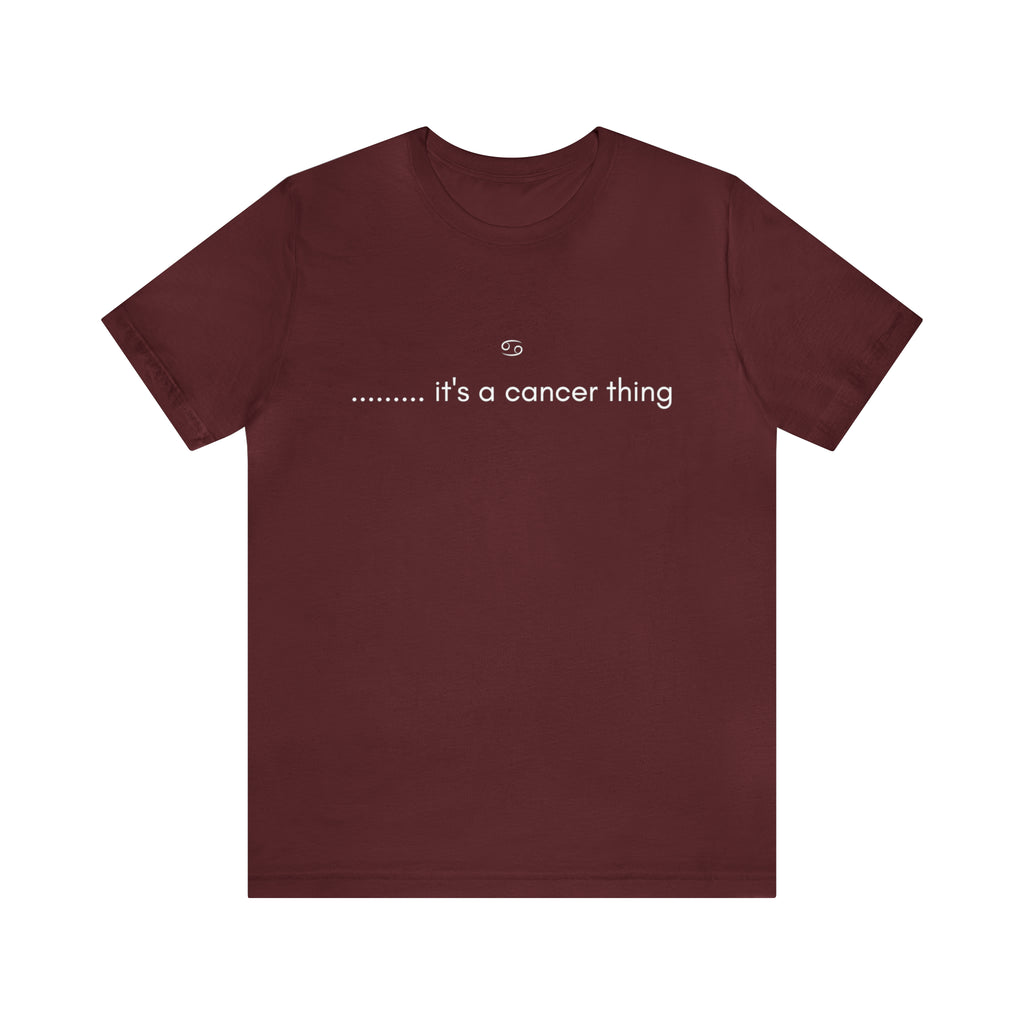 It's a Cancer Zodiac Thing Shirt | Zodiac Sign Statement T-Shirt