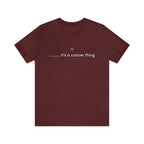 It's a Cancer Zodiac Thing Shirt | Zodiac Sign Statement T-Shirt