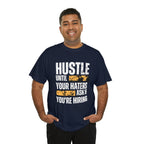 Hustle Until Your Haters Ask If You're Hiring Shirt | Humble Hustler Unisex T-Shirt