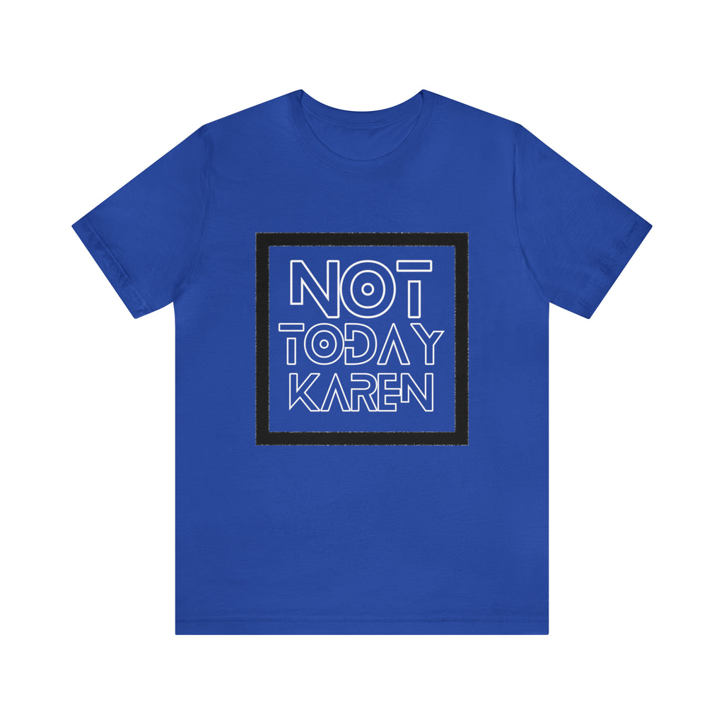 Not Today Karen Shirt | Millennial Collection Unisex T-Shirt
