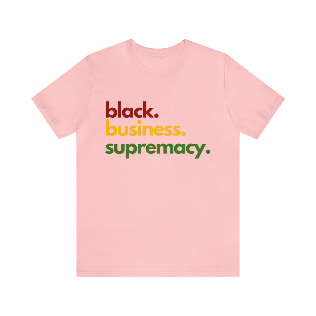 Black Business Supremacy Shirt | Support Black Businesses Unisex T-Shirt
