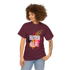Born To Be Real  | Genuine Spirit Unisex Statement Tee