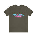 Adulting Is Hard Shirt | Millennial Collection Unisex T-Shirt