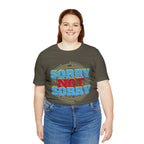 Sorry Not Sorry Shirt | Millennial Collection Unisex T-Shirt
