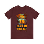 Beer Day Beach Day Shirt | Drink Beer Unisex T-Shirt