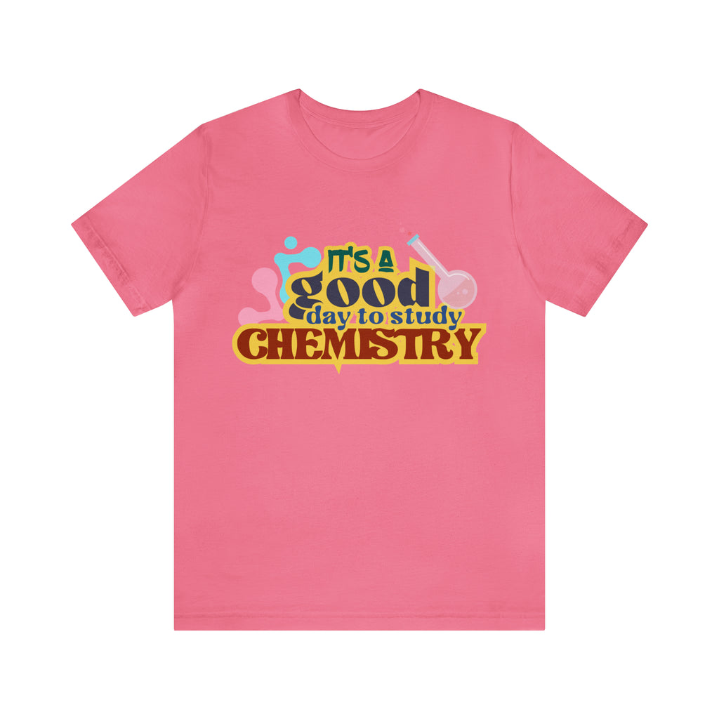 Copy of It's a Good Day to do Chemistry Shirt | School Unisex T-Shirt