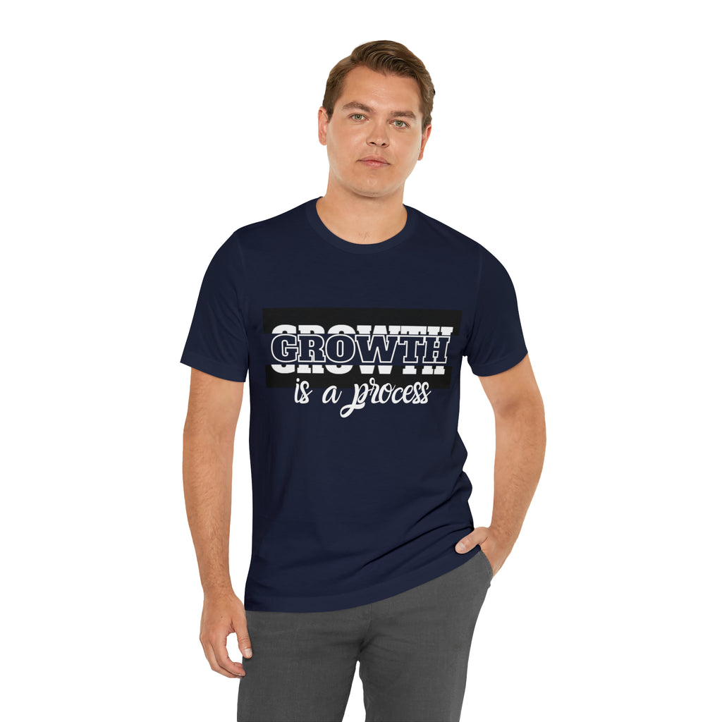 Growth Is A Process Shirt | Trendy Statement Unisex Tee