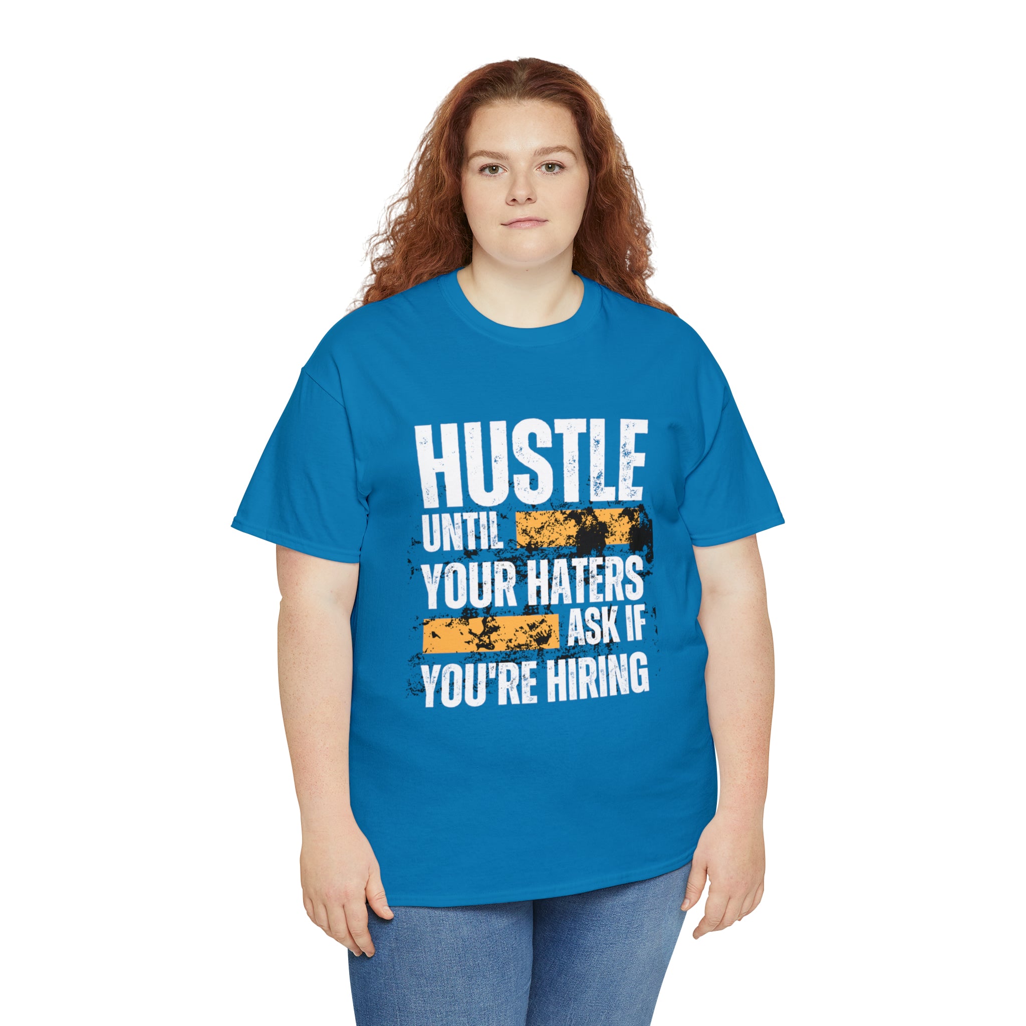 Hustle Until Your Haters Ask If You're Hiring Shirt | Humble Hustler Unisex T-Shirt