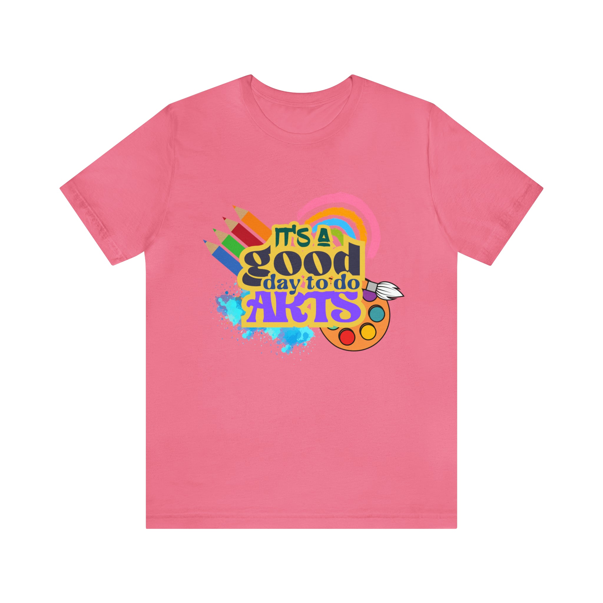 It's a Good Day to Do Arts Shirt | School Unisex T-Shirt