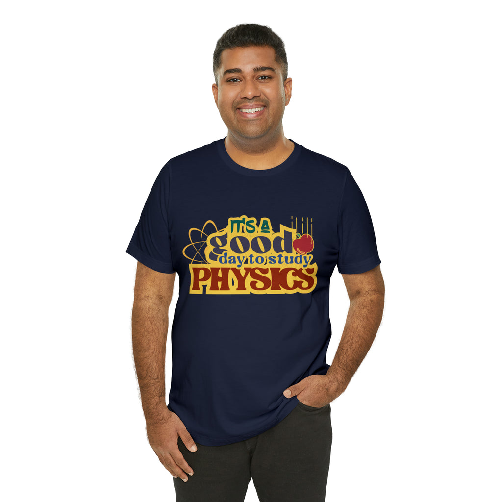 It's a Good Day to Study Physics Shirt | School Unisex T-Shirt