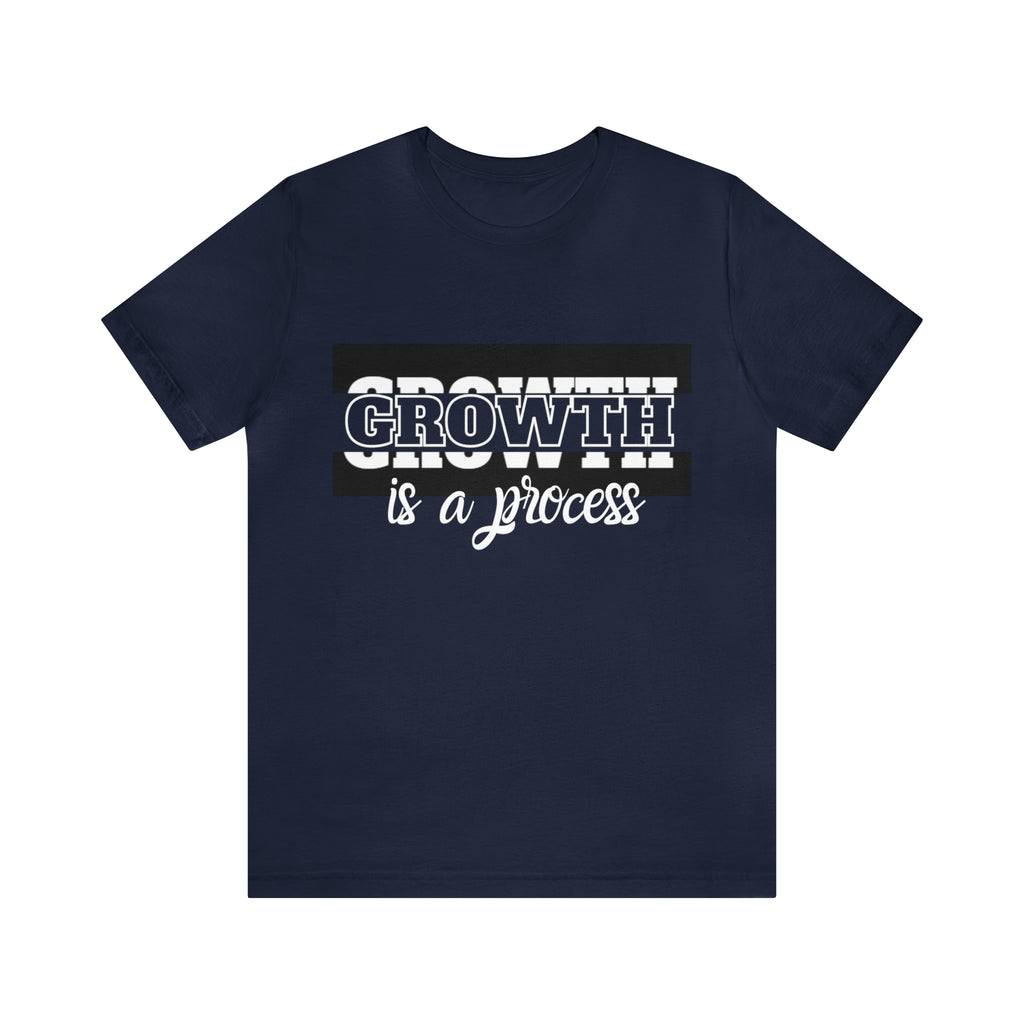 Growth Is A Process Shirt | Trendy Statement Unisex Tee