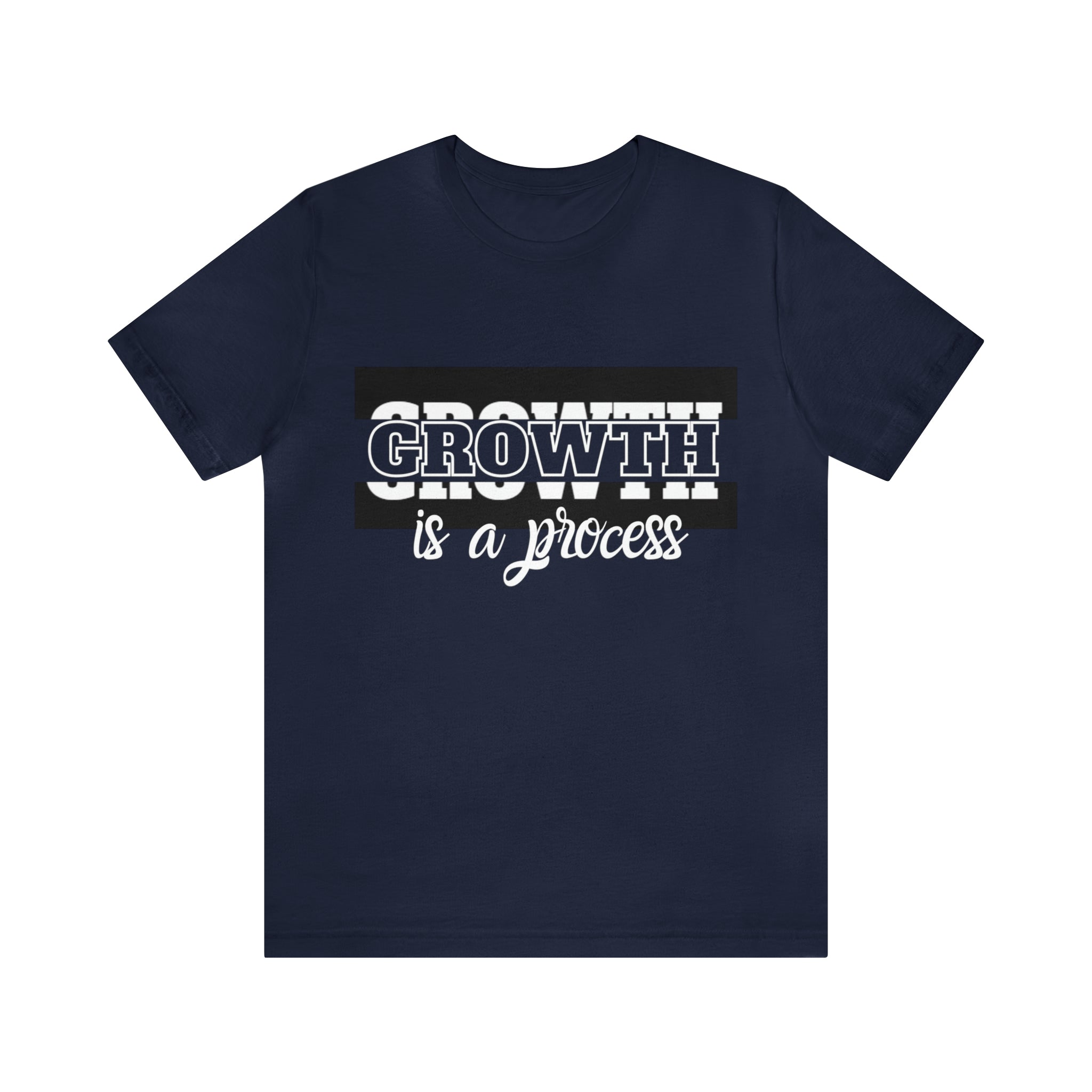 Growth Is A Process Shirt | Trendy Statement Unisex Tee