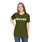 Absurd Funny Shirt | Hilarious Absurd Statement T-Shirt