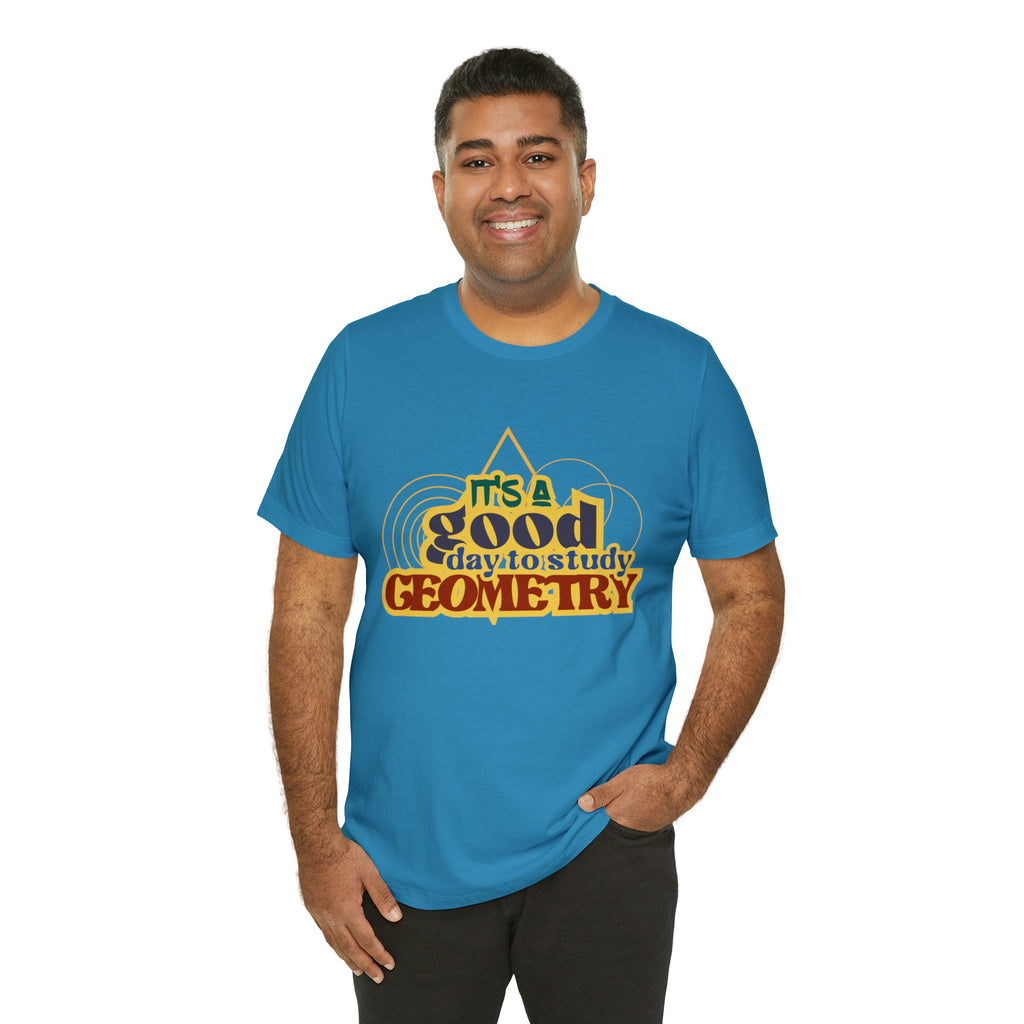 It's a Good Day to Study Geometry | School Unisex T-Shirt
