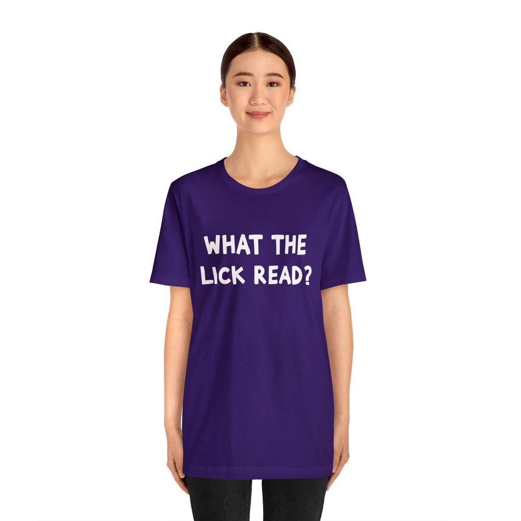 What The Lick Read Slang Shirt | Hilarious Statement T-Shirt