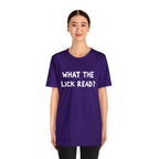 What The Lick Read Slang Shirt | Hilarious Statement T-Shirt