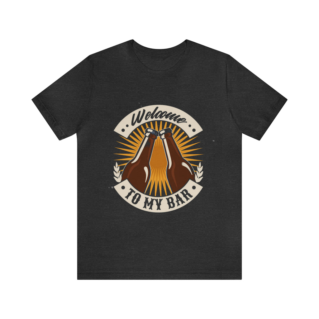 Welcome to my Bar Beer Shirt | Drink Beer Unisex T-Shirt