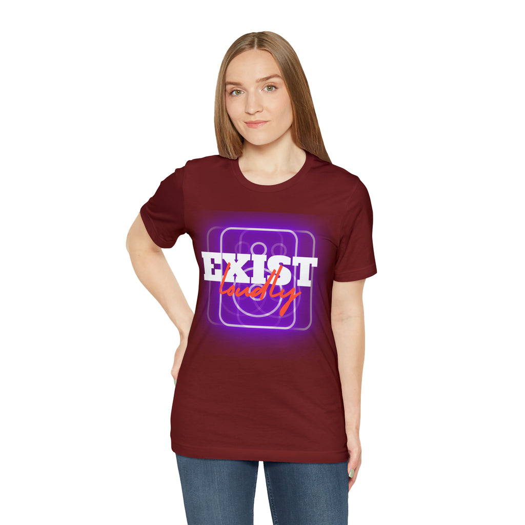 Exist Loudly Shirt | Trendy Statement Unisex T-Shirt