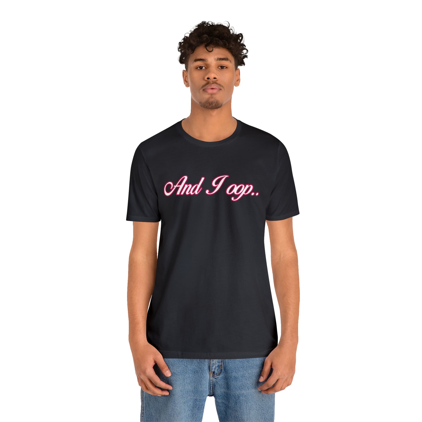 And I Ooop Funny Shirt | And I Ooop Statement T-Shirt