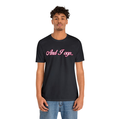 And I Ooop Funny Shirt | And I Ooop Statement T-Shirt