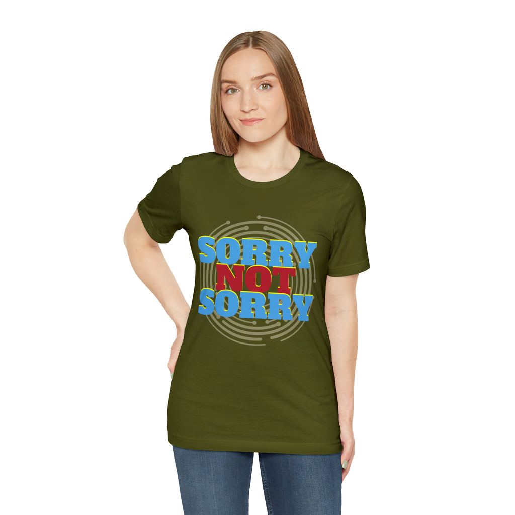 Sorry Not Sorry Shirt | Millennial Collection Unisex T-Shirt