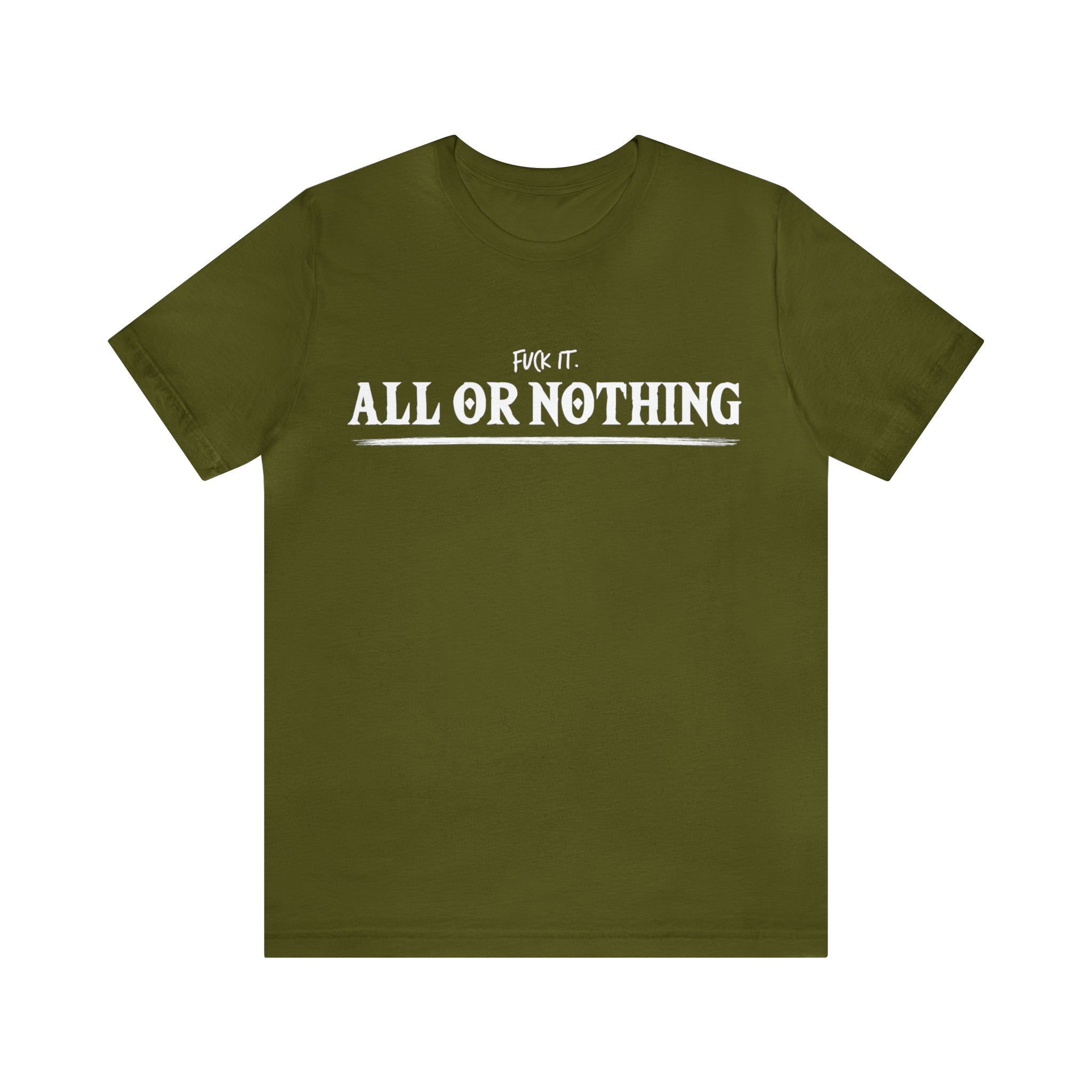 All or Nothing Shirt | F*ck it Unisex Statement T-Shirt